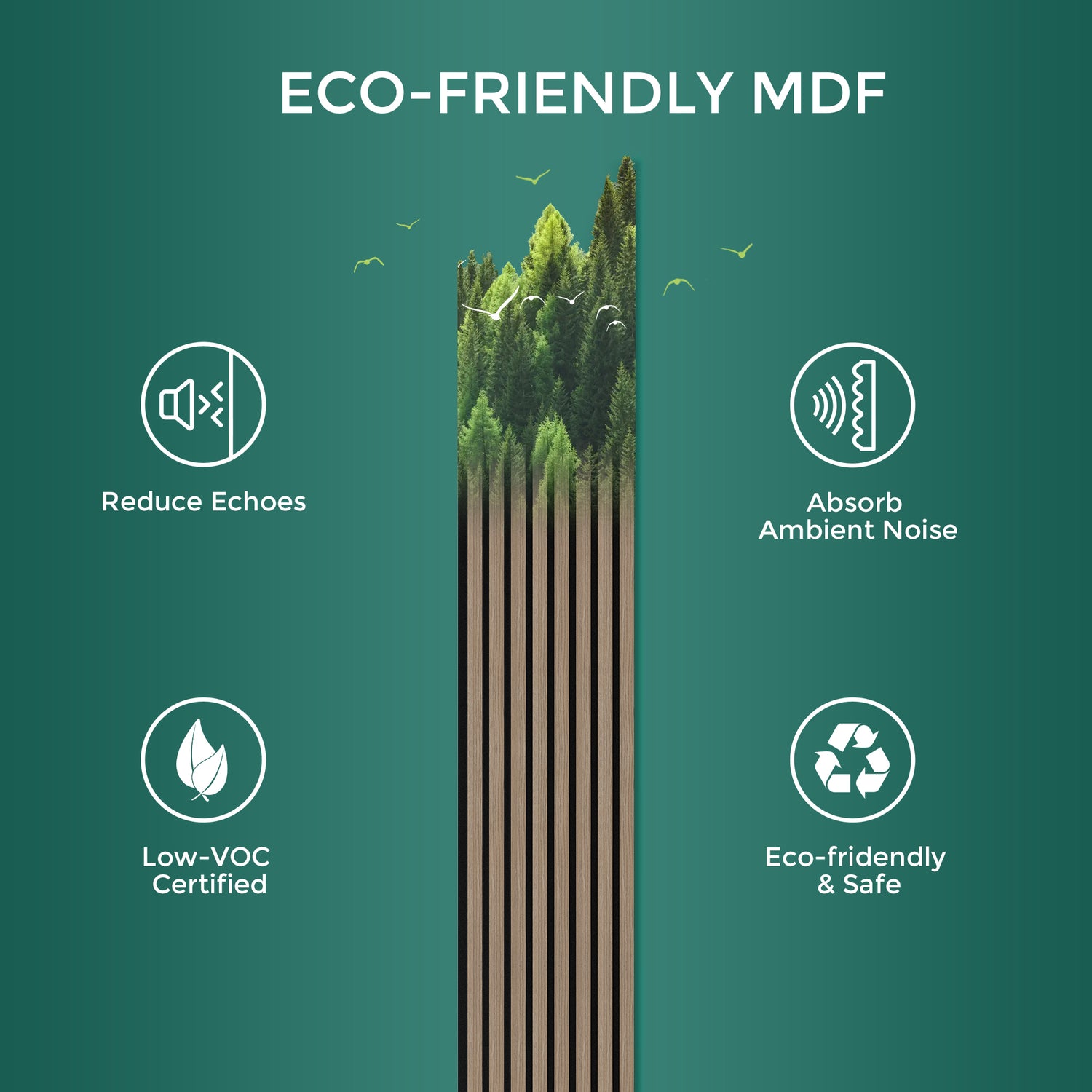 A promotional graphic for eco-friendly MDF acoustic slat panels on a teal background. The central image features a vertical panel with alternating wood and tree patterns, symbolizing sustainability, with birds flying around it. Surrounding it are four icons highlighting the benefits: "Reduce Echoes" (sound wave), "Address Standing Waves" (waveform), "Absorb Noise" (noise wave), and "Eco-friendly & Safe" (recycling symbol).